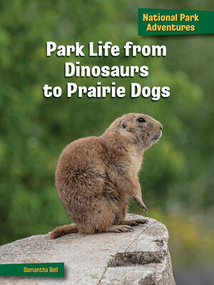 cover image of Park Life from Dinosaurs to Prairie Dogs